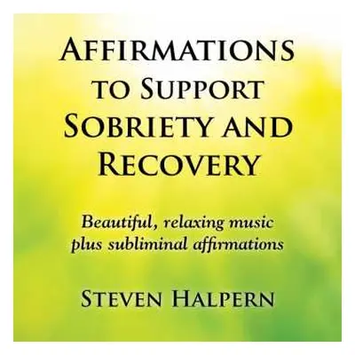 CD Steven Halpern: Affirmations To Support Sobriety And Recovery