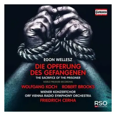 CD Egon Wellesz: Die Opferung Des Gefangenen Op.40