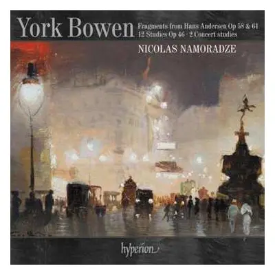 CD York Bowen: Fragments From Hans Andersen Op 58 & 61 / 12 Studies Op 46 / 2 Concert Studies