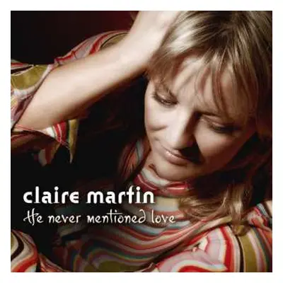 CD Claire Martin: He Never Mentioned Love