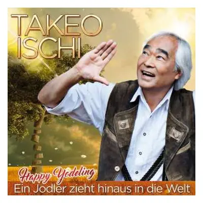 2CD Takeo Ischi: Ein Jodler Zieht Hinaus In Die Welt