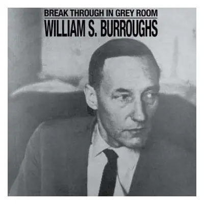 LP William S. Burroughs: Break Through In Grey Room LTD