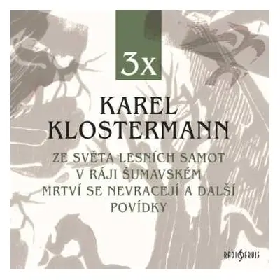 3CD Various: Klostermann: Ze Světa Lesních Samot, V Ráji šumavském, Mrtví Se Nevracejí A Další P