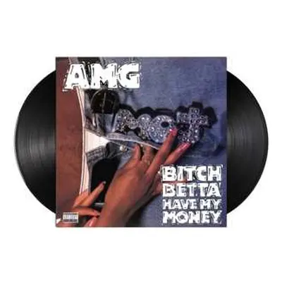 2LP AMG: Bitch Betta Have My Money