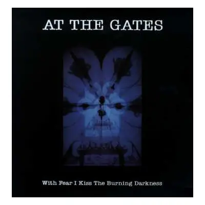 LP At The Gates: With Fear I Kiss The Burning Darkness