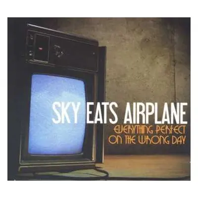 CD Sky Eats Airplane: Everything Perfect On The Wrong Day