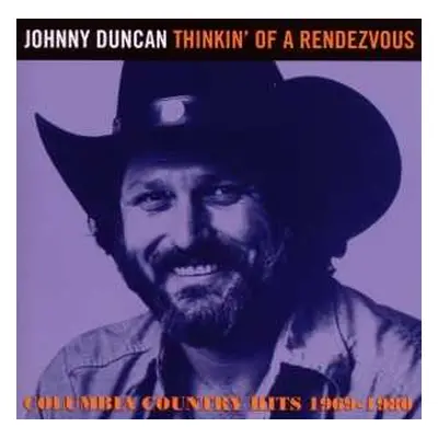 CD Johnny Duncan: Thinkin' Of A Rendezvous: Columbia Country Hits 1969 - 1980