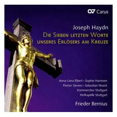 CD Joseph Haydn: Die Sieben Letzten Worte Unseres Erlösers Am Kreuze (Vokalfassung = Vocal Versi