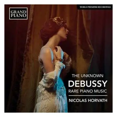 CD Claude Debussy: The Unknown Debussy Rare Piano Music