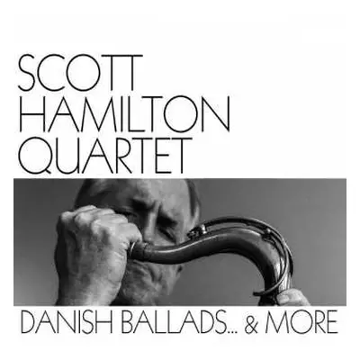 CD The Scott Hamilton Quartet: Danish Ballads...& More