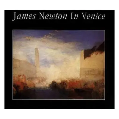 CD James Newton: In Venice