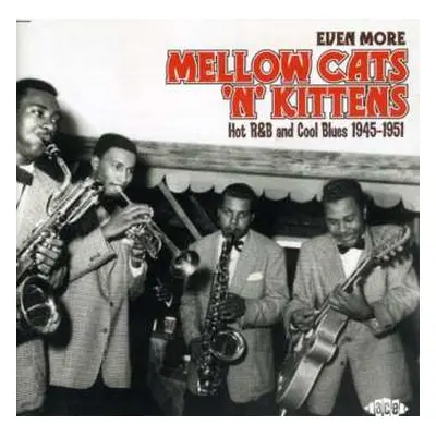 CD Various: Even More Mellow Cats 'N' Kittens (Hot R&B And Cool Blues 1945-1951)