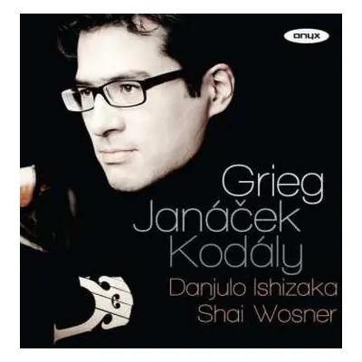 CD Danjulo Ishizaka: Grieg ; Janáček ; Kodály