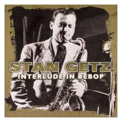 CD Stan Getz: Interlude In Bebop