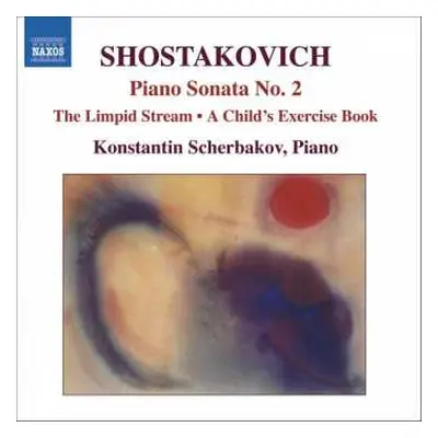 CD Dmitri Shostakovich: Piano Sonata No. 2 / The Limpid Stream / A Child's Exercise Book