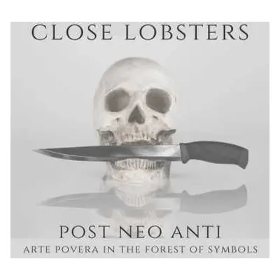 LP Close Lobsters: Post Neo Anti - Arte Povera In the Forest Of Symbols