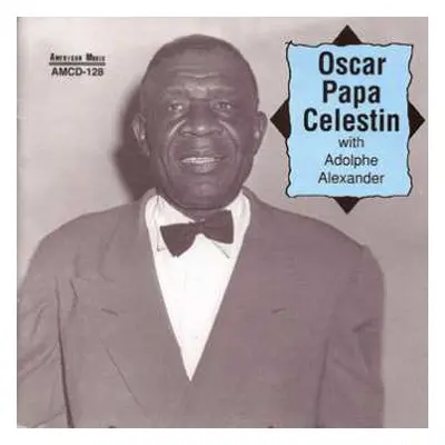 CD Oscar "Papa" Celestin: Oscar Papa Celestin With Adolph Alexander