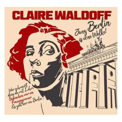 LP Claire Waldoff: Janz Berlin Is Eene Wolke!