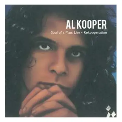 3CD Al Kooper: Soul Of A Man: Live • Rekooperation