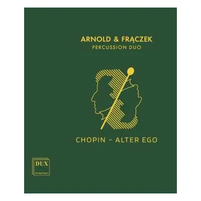 CD Frédéric Chopin: Arnold & Fraczek Percussion Duo: Chopin - Alter Ego