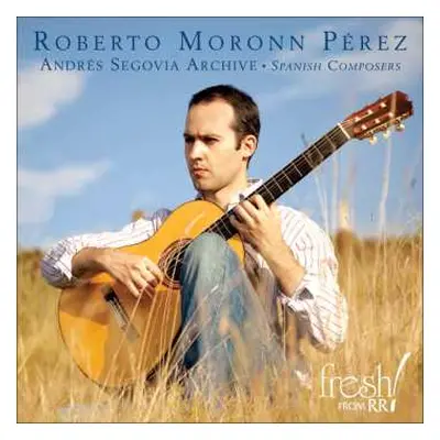 CD Roberto Moronn Perez: Andres Segovia Archive Frech Composers