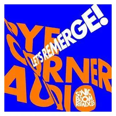 EP Pye Corner Audio: Let​’​s Remerge! (Sonic Boom Remixes) CLR | LTD