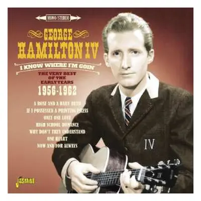 2CD George Hamilton IV: I Know Where I'm Goin' - The Very Best Of The Early Years 1956-1962