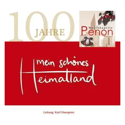 CD Musikkapelle Penon: Mein Schönes Heimatland-100 Jahre