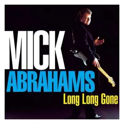 CD/DVD Mick Abrahams: Long Long Gone