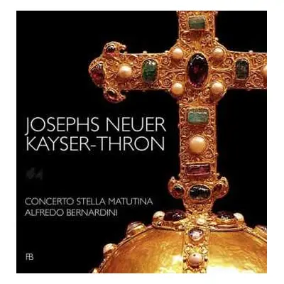 CD Concerto Stella Matutina: Josephs Neuer Kayser-Thron