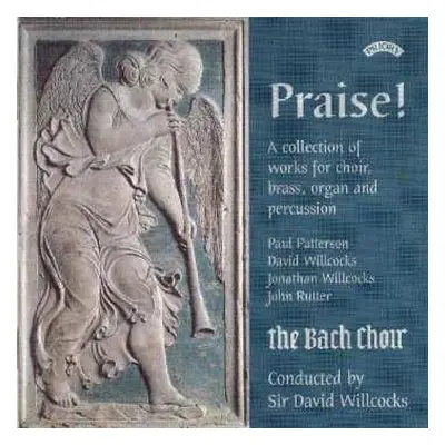 CD The Bach Choir: Praise! (A Collection Of Works For Choir, Brass, Organ And Percussion)