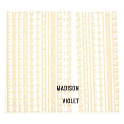 CD Madison Violet: Everything's Shifting