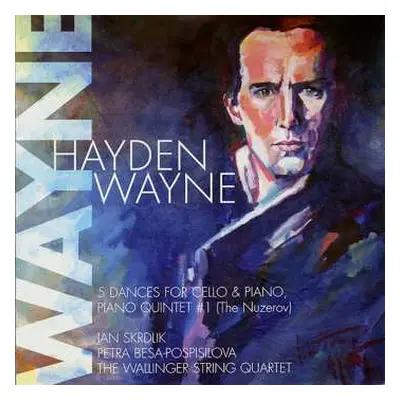 CD Wayne Hayden: 5 Dances For Cello & Piano/the Piano Quintet #1