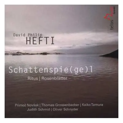 CD David Philip Hefti: Schattenspie(ge)l, Ritus, Rosenblätter