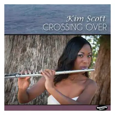 CD Kim Scott: Crossing Over