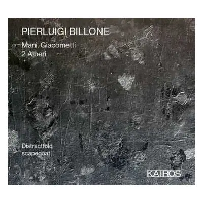 CD Pierluigi Billone: Mani. Giacometti - 2 Alberi