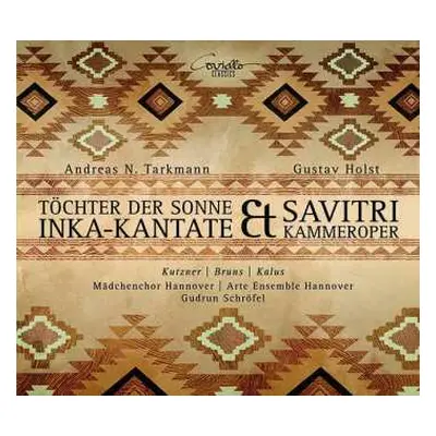 CD Gustav Holst: Töchter Der Sonne (Inka-Kantate) / Savitri (Kammeroper) DIGI