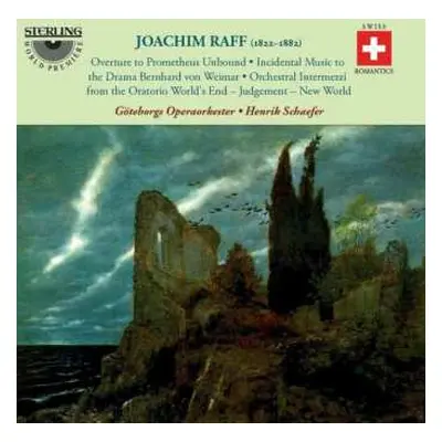 2CD Joseph Joachim Raff: Overture To Prometheus Unbound • Incidental Music To The Tragedy Bernha