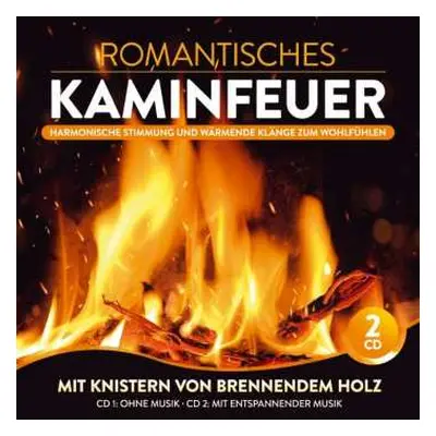 2CD Kaminfeuer Lounge Club: Romantisches Kaminfeuer: Harmonische Stimmung Und Wärmende Klänge