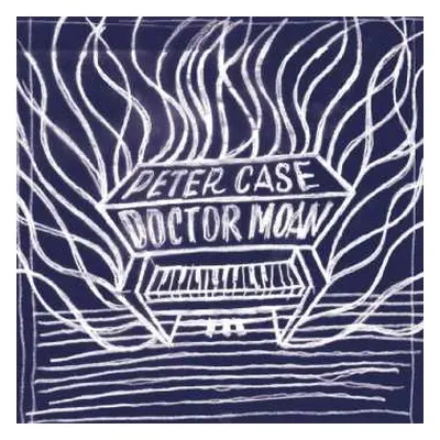 LP Peter Case: Doctor Moan CLR