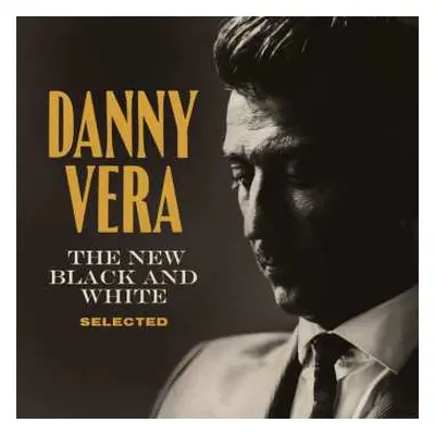 CD Danny Vera: The New Black And White Selected DIGI