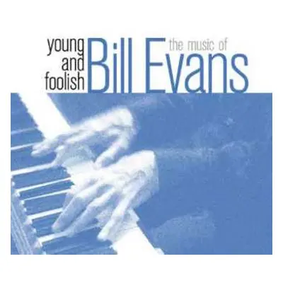 CD Bill Evans: Young And Foolish-the Music Of Bill Evans