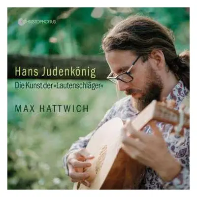 CD Hans Judenkünig: Lautenstücke "die Kunst Der Lautenschläger"