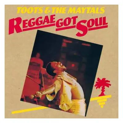 LP Toots & The Maytals: Reggae Got Soul