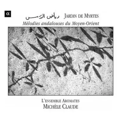 CD L'Ensemble Aromates: Jardin De Myrtes: Mélodies Andalouses Du Moyen-Orient