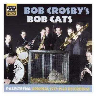 CD Bob Crosby And The Bob Cats: Palesteena - Original 1937-1940 Recordings