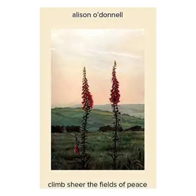 LP Alison O'Donnell: Climb Sheer The Fields Of Peace