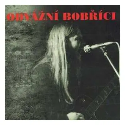 CD Odvážní Bobříci: Kompletní Repertoár 1981 - 1982