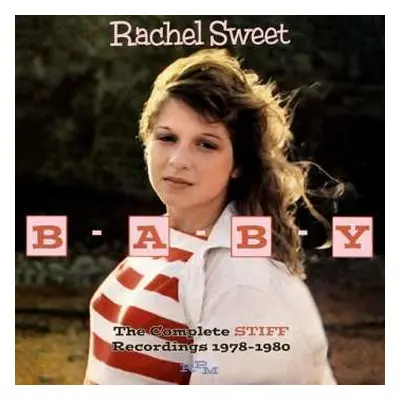 2CD Rachel Sweet: B-A-B-Y: The Complete Stiff Recordings 1978-1980