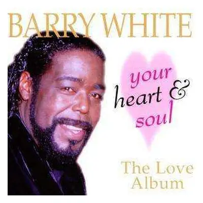 CD Barry White: Your Heart And Soul